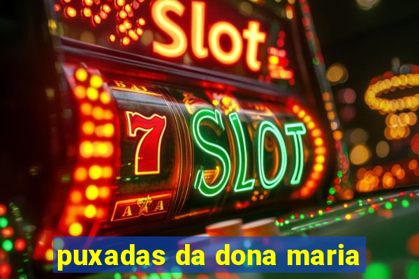 puxadas da dona maria